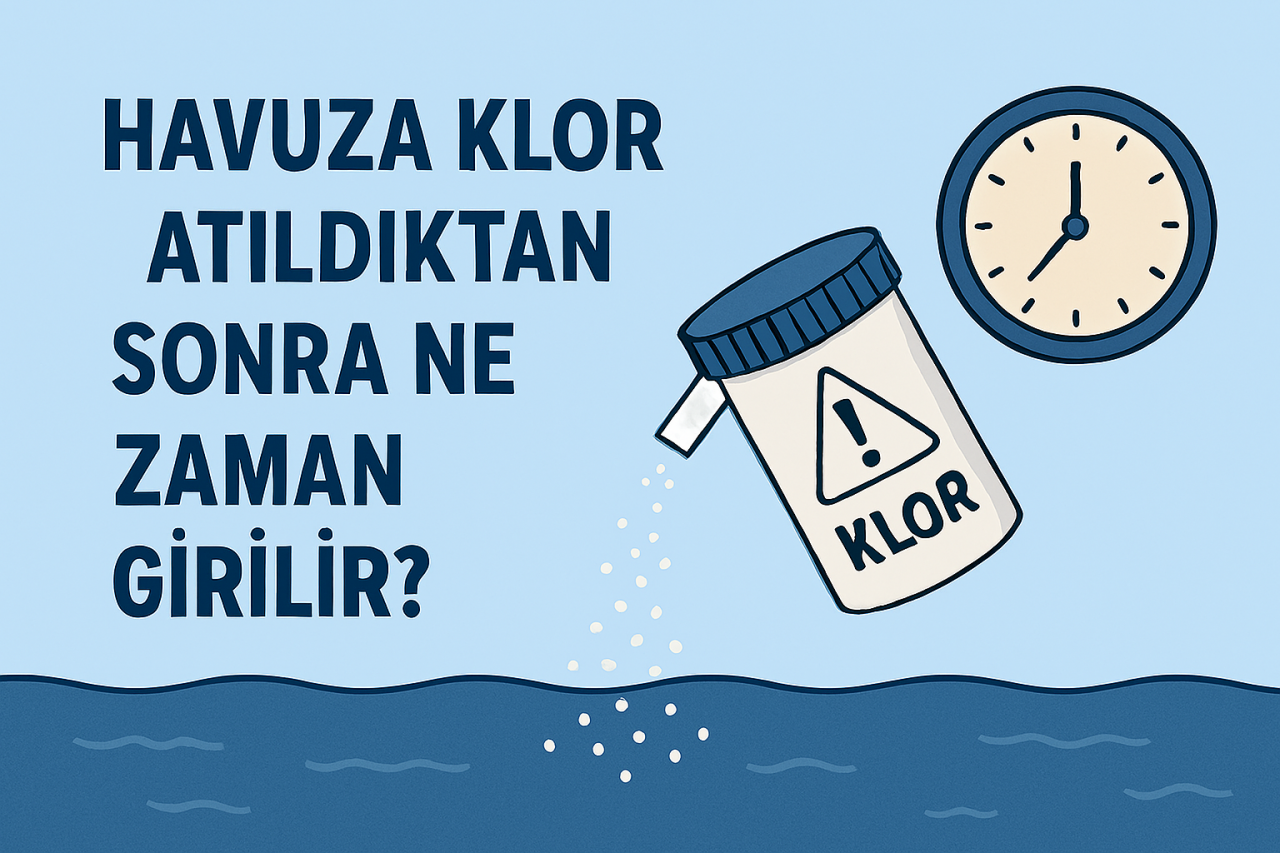 Havuza Klor Atıldıktan Sonra Ne Zaman Girilir?